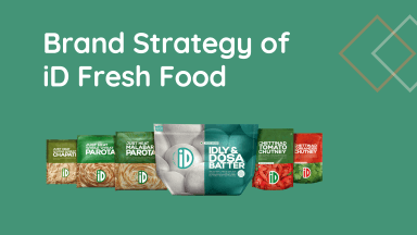 iD Fresh Food's Brand Strategy - Power of Branding and Storytelling